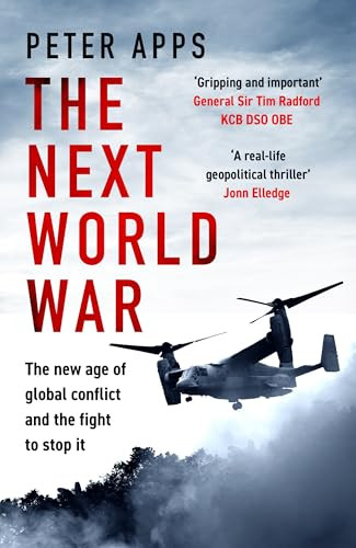 The Next World War: The new age of global conflict and the fight to stop it by Peter Apps, 9781035424856