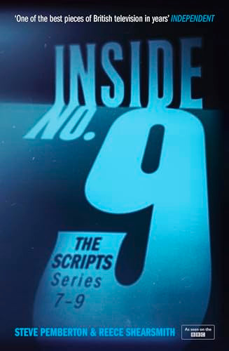 Inside No. 9: The Scripts Series 7-9 (the final scripts from the acclaimed BBC comedy-horror anthology series, now a West End stage production) by Reece Shearsmith, Steve Pemberton, 9781399739054