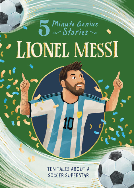 Lionel Messi: 5-Minute Genius Stories by Heather Alexander, Union Square Kids, Adam Ming, 9781454961727