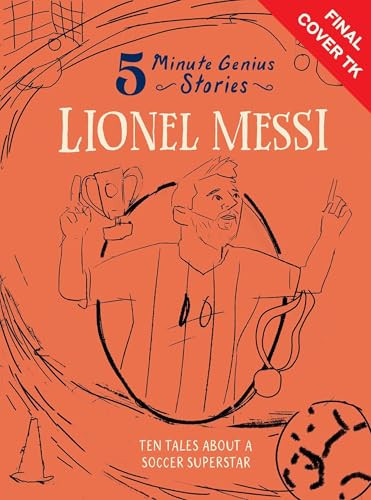 Lionel Messi: 5-Minute Genius Stories by Heather Alexander, Union Square Kids, Adam Ming, 9781454961727