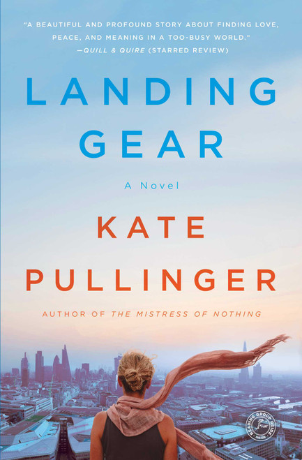 Landing Gear (A Novel) by Kate Pullinger, 9781476753218