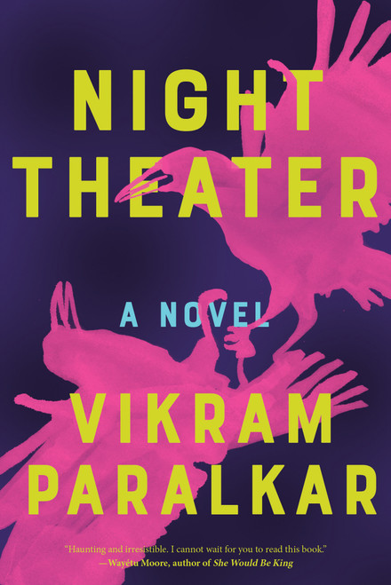 Night Theater (A Novel) by Vikram Paralkar, 9781948226547