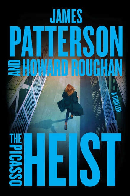 The Picasso Heist (A Thriller) by James Patterson, Howard Roughan, 9781538758458