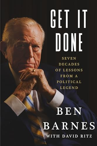 Get It Done (Seven Decades of Lessons from a Political Legend) by Ben Barnes, David Ritz, 9781538778135
