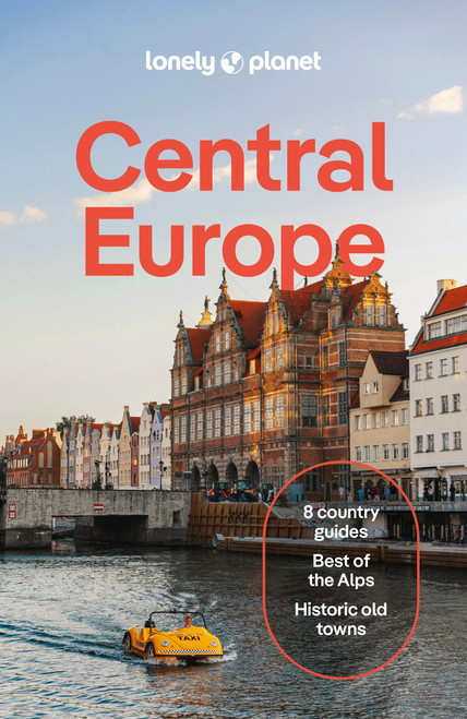 Lonely Planet Central Europe by Mark Baker, Marc Di Duca, Kata Fari, Kerry Walker, Luke Waterson, Nicola Williams, Barbara Woolsey, 9781743213964