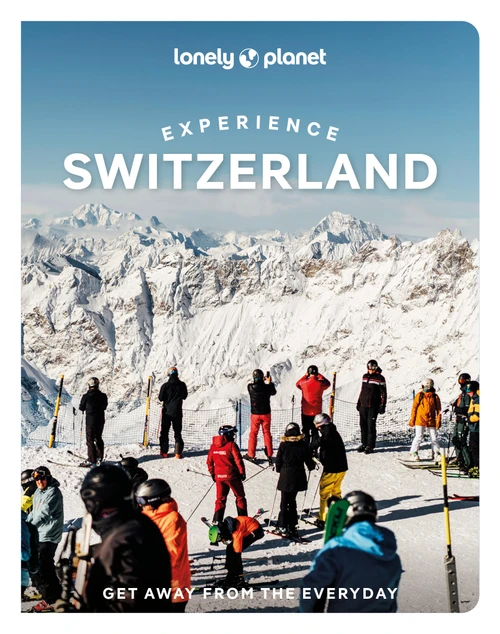 Lonely Planet Experience Switzerland by Nicola Williams, Caroline Bishop, Marc Di Duca, Anthony Haywood, Simon Richmond, Kerry Walker, 9781837587339