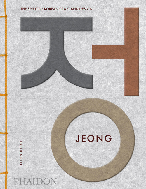 Jeong (The Spirit of Korean Craft and Design) by Hyo Jung Lee, Teo Yang, Beth McKillop, 9781838669454