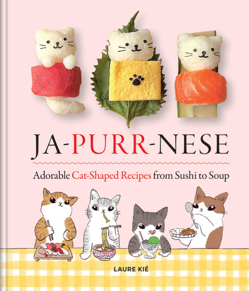 JAP-PURR-NESE (Adorable Cat-shaped Recipes from Sushi to Soup) by Laura Kié, 9781846016677