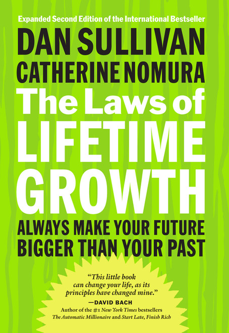 The Laws of Lifetime Growth (Always Make Your Future Bigger Than Your Past) by Dan Sullivan, Catherine Nomura, 9781626566453
