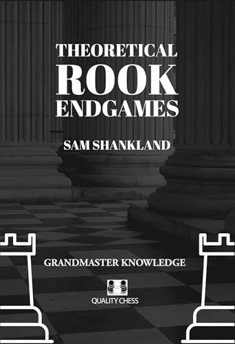 Theoretical Rook Endgames (Grandmaster Knowledge) by Sam Shankland, 9781784831967
