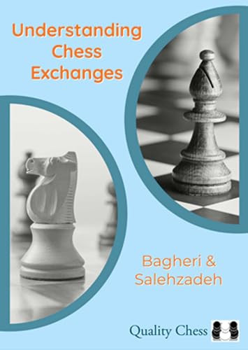 Understanding Chess Exchanges by Amir Bagheri, Reza Salehzadeh, Mohammad Reza Salehzadeh, 9781784831981