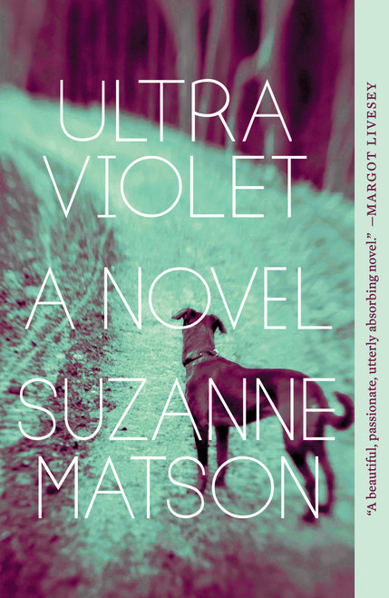 Ultraviolet (A Novel) by Suzanne Matson, 9781948226189