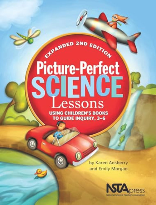 Picture-Perfect Science Lessons, Expanded 2nd Edition: Using Children's Books to Guide Inquiry, 3-6 (Scientists and Their Writings) by Karen Ansberry, MA, Emily Morgan, 9781935155164