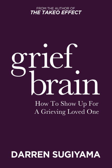 Grief Brain (How to Show Up for a Grieving Loved One) by Darren Sugiyama, 9781636988818