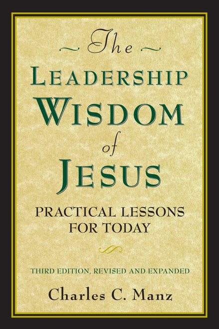 The Leadership Wisdom of Jesus (Practical Lessons for Today) by Charles C. Manz, 9781609940041