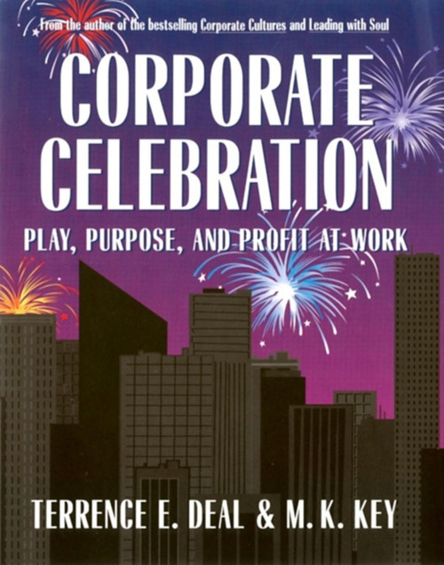 Corporate Celebration (Play, Purpose, and Profit at Work) by Terrence E. Deal, 9781576750131