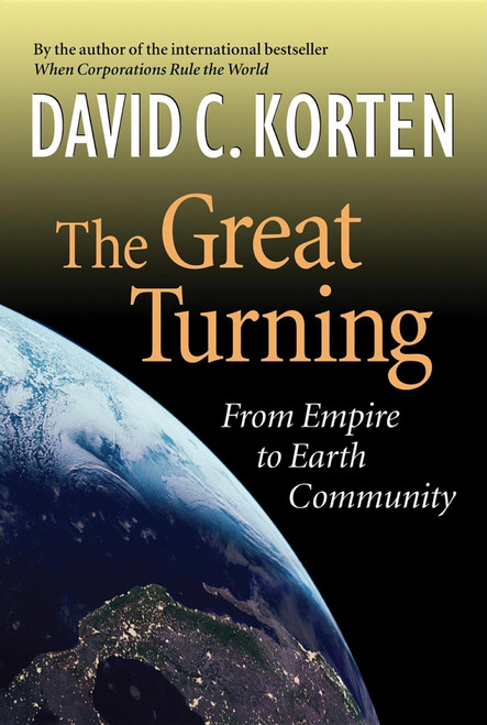 The Great Turning (From Empire to Earth Community) by David C. Korten, 9781887208086