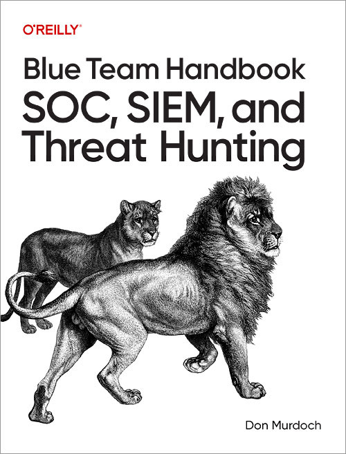 Blue Team Handbook: SOC, SIEM, and Threat Hunting (Practical Techniques for Security Operations and Threat Hunting Teams) by Don Murdoch, 9798341662292
