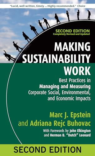 Making Sustainability Work (Best Practices in Managing and Measuring Corporate Social, Environmental, and Economic Impacts) by Marc J. Epstein, Adriana Rejc Buhovac, 9781609949938