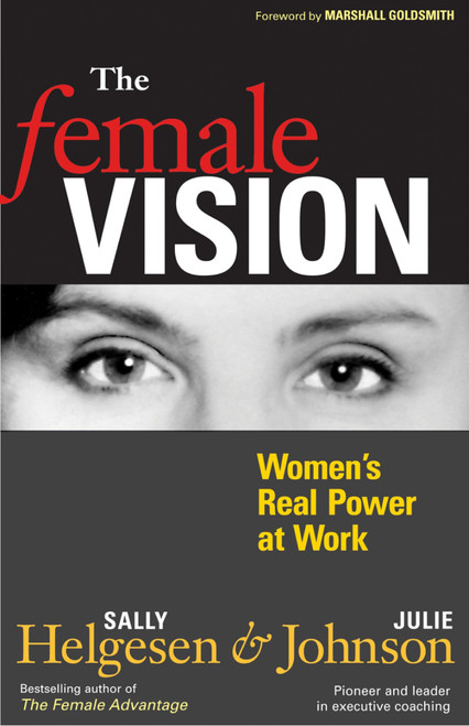 The Female Vision (Women's Real Power at Work) by Sally Helgesen, Julie Johnson, 9781576753828