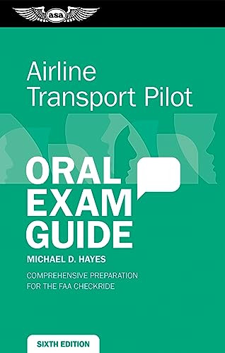 Airline Transport Pilot Oral Exam Guide (Comprehensive preparation for the FAA checkride) by Michael D. Hayes, 9781644253113