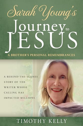 Sarah Young's Journey to Jesus (A Brother's Personal Remembrances) by Timothy Kelly, Sarah Young, Kathie Lee Gifford, 9798887696713