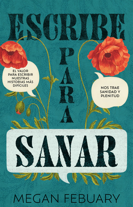 Escribe para sanar (Escribir nuestras historias más difíciles nos trae sanidad y plenitud) (Spanish Edition) by Megan Febuary, 9798887696775