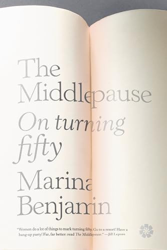 The Middlepause (On Life After Youth) by Marina Benjamin, 9781936787340