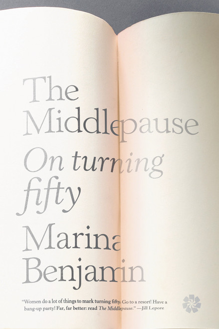 The Middlepause (On Life After Youth) by Marina Benjamin, 9781936787340