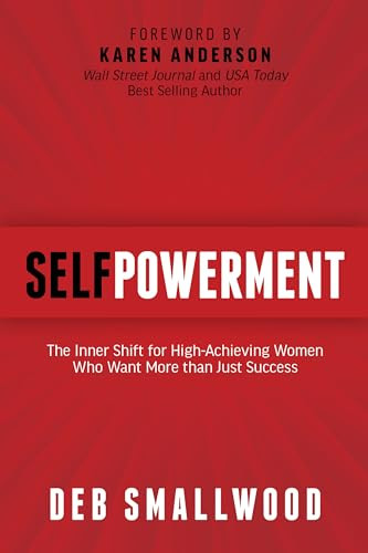 SelfPowerment (The Inner Shift for High-Achieving Women Who Want More than Just Success) by Deb M. Smallwood, 9781636989983