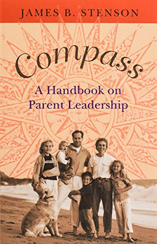 Compass (A Handbook on Parent Leadership) by James B Stenson, 9781594170003