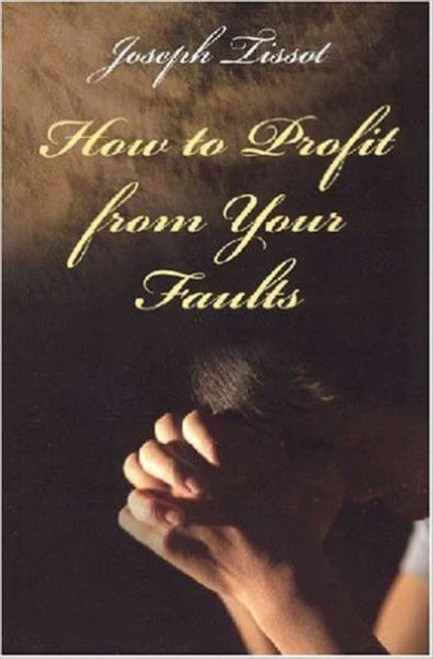 How to Profit from Your Faults by Joseph Tissot, 9781594170133