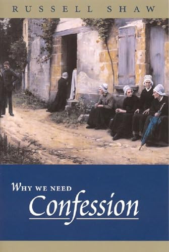 Why We Need Confession by Russell Shaw, 9781594170621
