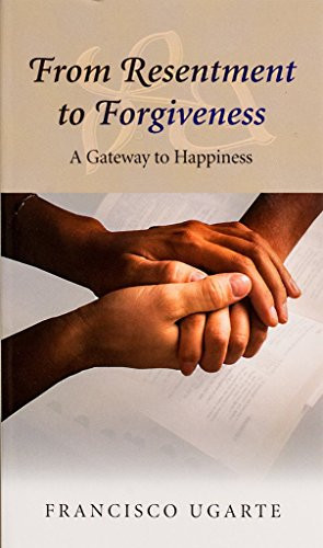 From Resentment to Forgiveness by Msgr Ugarte, 9781594170652