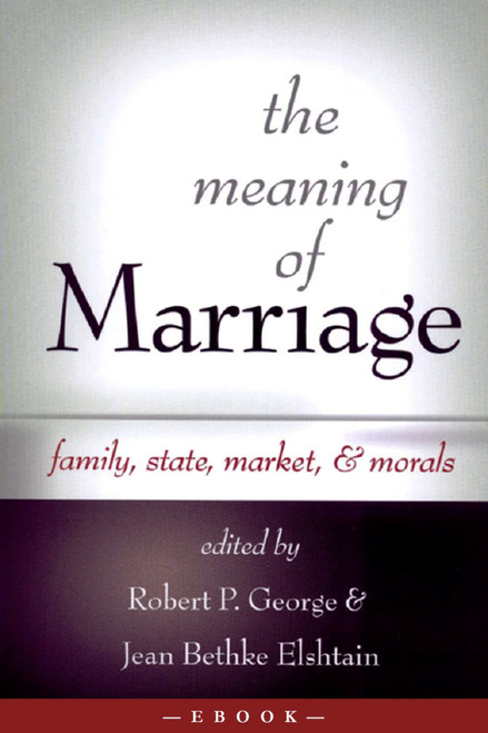 The Meaning of Marriage (Family, State, Market, & Morals) by Scepter Publishers, 9781594170898