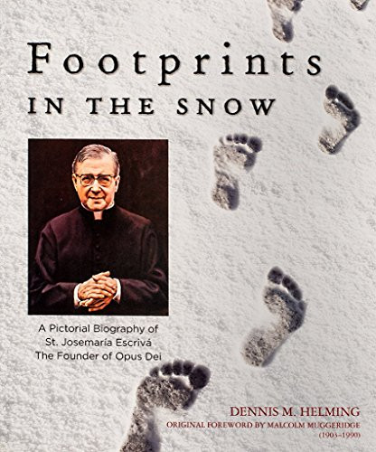 Footprints in the Snow (A Pictorial Biography of St. Josemaria Escriva) by Dennis M Helming, 9781594171642