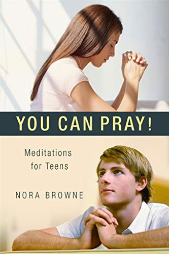 You Can Pray! Meditations for Teens (Miniature Edition) by Nora Browne, 9781594171840