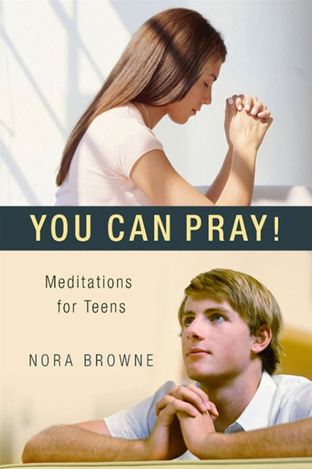 You Can Pray! Meditations for Teens (Miniature Edition) by Nora Browne, Nora Browne, 9781594171840