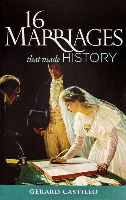 16 Marriages That Made History by Gerard Castillo, 9781594172335