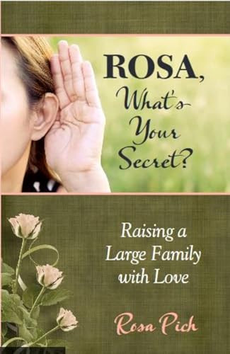 Rosa, What's Your Secret? (Raising a Large Family with Love) by Rosa Pich, 9781594172779