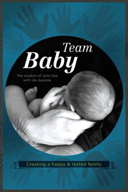 Team Baby (Creating a Happy and Rested Family) by Julia Dee, 9781594173257