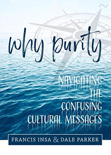 Why Purity (Navigating the Confusing Cultural Messages) by Francis Insa, 9781594173912
