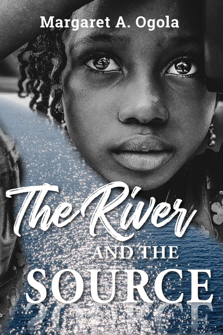 The River and the Source by Margaret A Ogola, 9781594174056