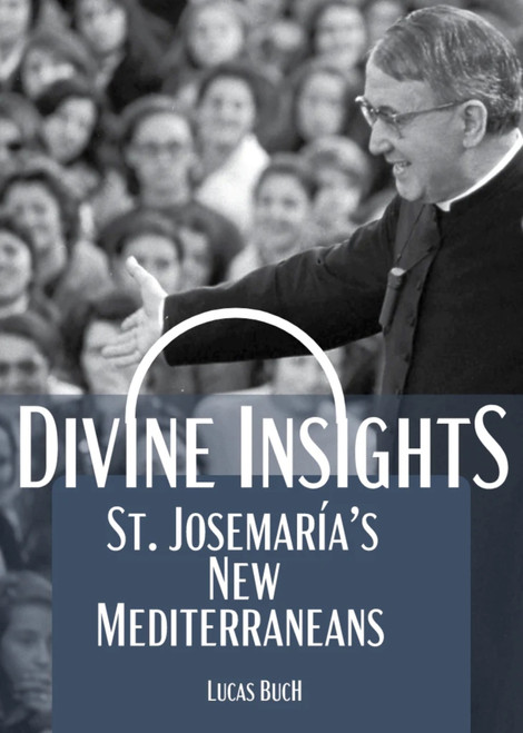 Divine Insights (St. Josemaría's New Mediterraneans) by Lucas Buch, 9781594174087