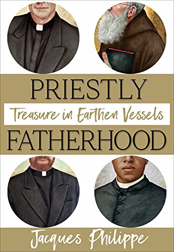 Priestly Fatherhood (Treasure in Earthen Vessels) by Fr. Jacques Philippe, 9781594174179