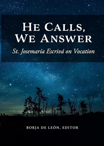 He Calls, We Answer (St. Josemaría Escrivá on Vocation) by Borja De Leon, 9781594174223