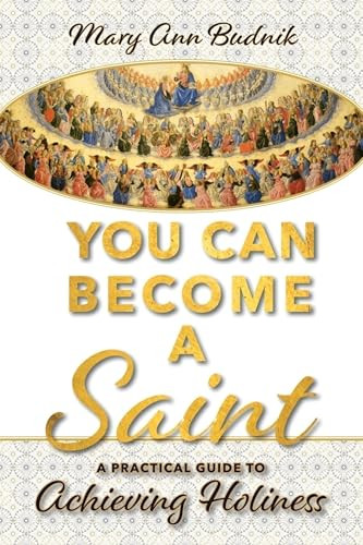 You Can Become a Saint by Mary Ann Budnik, 9781594174285
