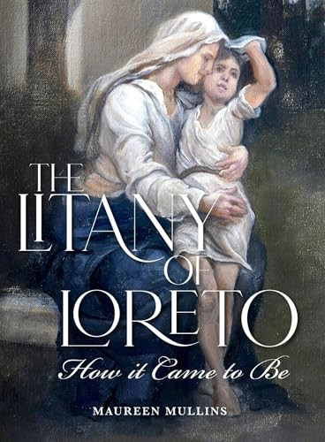 The Litany of Loreto (How It Came to Be) by Margaret Mullins, 9781594174384