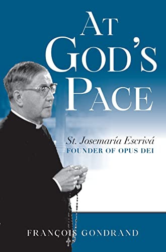 At God's Pace (St. Josemaría Escrivá, Founder of Opus Dei) by Francois Gondrand, 9781594174407