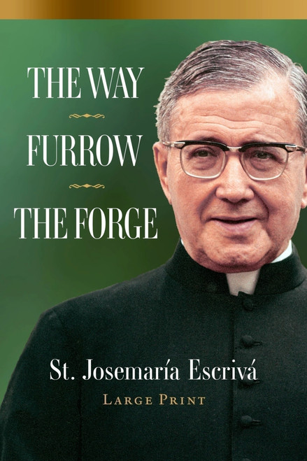 The Way, Furrow, The Forge (Large Print) by Josemaria Escriva, 9781594174773